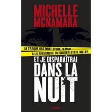 Et je disparaîtrai dans la nuit. La traques obstinée d'une femme à la recherche du Golden State Kill - McNamara Michelle ; Flynn Gillian ; Roudet Estelle