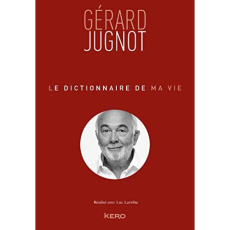 Le dictionnaire de ma vie - Jugnot Gérard ; Larriba Luc