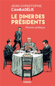 Le Dîner des présidents - Cambadélis Jean-Christophe
