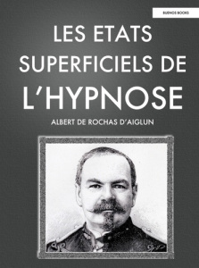 Les Etats Superficiels de L'Hypnose - De Rochas d'aiglun albert