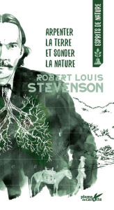Arpenter la terre et sonder la nature - Stevenson Robert Louis ; Combres Elisabeth