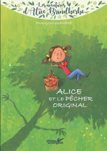 Les aventures d'Alice Brindherbe : Alice et le pêcher original - Quéméré François ; Fourié Yannick