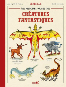 Les histoires vraies des créatures fantastiques - Panafieu Jean-Baptiste de ; Renversade Camille