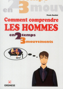 Comment comprendre un homme. A travers les gestes et les mots - Santini Nuala ; Capdevielle Martine