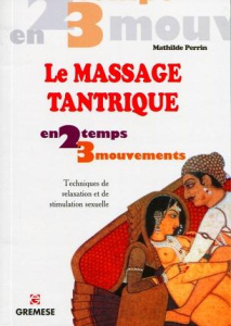 Le massage tantrique. Techniques de relaxation et de stimulation sexuelle - Perrin Mathilde