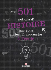 501 notions d'Histoire que vous auriez dû apprendre à l'école - Woolf Alex ; Rattle Alison ; Loedel Marianne