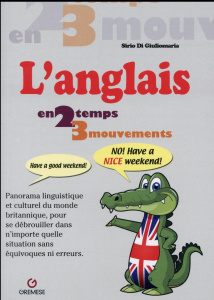 L'Anglais en 2 temps 3 mouvements. Panorama linguistique et culturel du monde britannique, pour se d - Giuliomaria Sirio Di ; Pedot Michel ; Eiko Tokunag