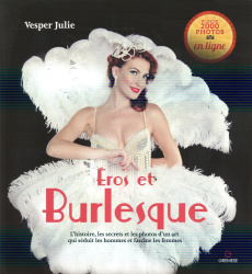 Eros et burlesque. L'histoire, les secrets et les photos d'un art qui séduit les hommes et fascine l - Julie Vesper ; Victor Sara