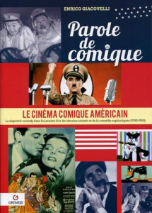 Parole de comique. Le cinéma comique américain Volume 3, La slapstick comedy dans les années d'or de - Giacovelli Enrico ; Le Bos Marie-Astrid