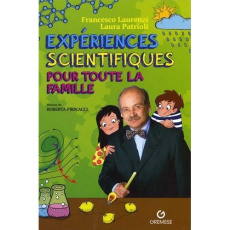 Expériences scientifiques pour toute la famille - Laurenzi Francesco ; Patrioli Laura ; Procacci Rob