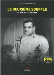Le deuxième souffle de Jean-Pierre Melville - Baratti Alessandro ; Castoro Joséphine