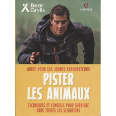 Pister les animaux - Grylls Bear ; Chau Bernard ; Marcheix Benjamin