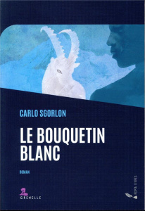 Le bouquetin blanc - Sgorlon Carlo