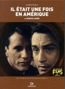 Il était une fois en Amérique de Sergio Leone - Feole Ilaria ; Lafitte Chloé