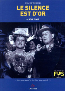 Le silence est d'or de René Clair - Amicone Giulio d' ; Castoro Joséphine