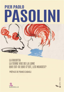 La Ricotta ; La Terre vue de la Lune ; Qu'est-ce-que c'est, les nuages ? - Pasolini Pier Paolo ; Cirillo Silvana ; Zabagli Fr