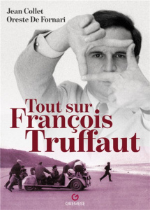 Tout sur François Truffaut - Collet Jean ; Fornari Oreste de ; Giacovelli Enric