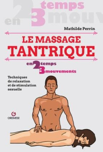 Le massage tantrique. Techniques de relaxation et de stimulation sexuelle - Perrin Mathilde ; Vittadello Daniele