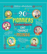 20 pionniers extraordinaires qui ont changé le monde - Santini Gabriella ; Balducci Marianna ; Berselli M