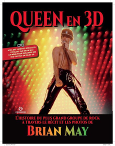 Queen en 3D - May Brian ; Pellerin Denis ; Campos Emmanuel