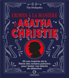 Crimes à la manière d'Agatha Christie. 50 cas inspirés de la Reine des romans policiers pour tester - Dedopulos Tim ; Mostyn David ; Biadatti Corinne