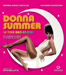Donna Summer, la voix arc-en-ciel. De reine du disco à icône de la pop - Angeli Bufalini Andrea ; Savastano Giovanni ; Bell
