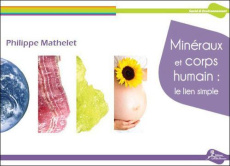 Minéraux et corps humain : le lien simple - Mathelet Philippe