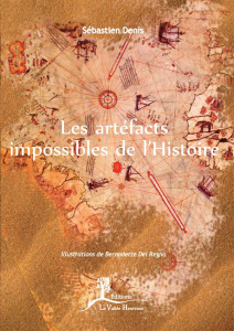 Les artefacts impossibles de l'histoire - Denis Sébastien ; Del Regno Bernadette