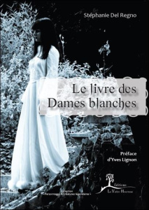 Le livre des Dames blanches - Del Regno Stéphanie ; Lignon Yves