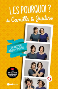 Les pourquoi ? de Camille & Justine. 100 questions drôles et décalées aux franches réponses - Giry Camille ; Lossa Justine ; Gallet Charlotte ;