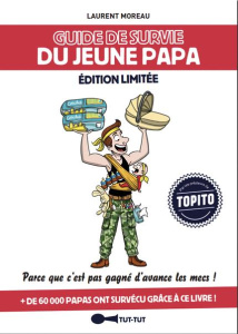 Guide de survie du jeune papa. Edition revue et augmentée - Moreau Laurent