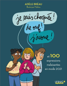 Je suis choquée ! De ouf ! J'avoue ! Et 100 expressions malaisantes en mode 2021 - Bréau Adèle