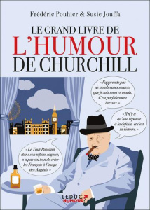 Le grand livre de l'humour de Churchill. Un voyage dans le temps et dans la Grande-Bretagne du XXe s - Pouhier Frédéric ; Jouffa Susie ; Crochemore Hélèn