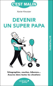 Devenir un super papa - Kreutzer Xavier
