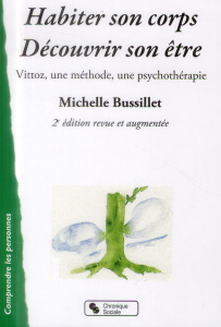 Habiter son corps, découvrir son être. Vittoz, une méthode, une psychothérapie, 2e édition revue et - Bussillet Michelle ; Bresch Françoise