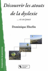 Découvrir les atouts la dyslexie. Et en jouer - Eberlin Dominique ; Brès Jean-Claude