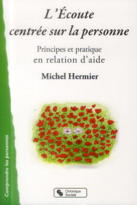L'écoute centrée sur la personne. Principes et pratique en relation d'aide - Hermier Michel