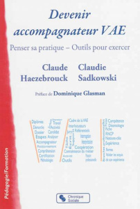 Devenir accompagnateur VAE. Penser sa pratique, outils pour exercer - Haezebrouck Claude ; Sadkowski Claudie