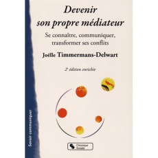Devenir son propre médiateur. Se connaître, communiquer, transformer ses conflits, 2e édition revue - Timmermans-Delwart Joëlle