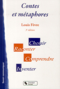 Contes et métaphores . 3e édition - Fèvre Louis