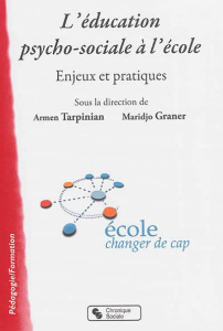 L'éducation psycho-sociale à l'école. Enjeux et pratiques - Tarpinian Armen ; Graner Maridjo