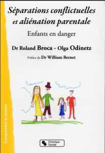 Séparations conflictuelles et aliénation parentale. Enfants en danger - Broca Roland ; Odinetz Olga ; Bernet William