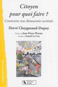 Citoyen, pour quoi faire ? Construire une démocratie sociale - Chaygneaud-Dupuy Hervé ; Worms Jean-Pierre ; Le Co