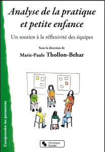 Analyse de la pratique et petite enfance. Soutenir la réflexivité des équipes - Thollon-Behar Marie-Paule