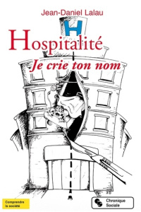 Hospitalité. Je crie ton nom - Lalau Jean-Daniel ; Deprez Julien
