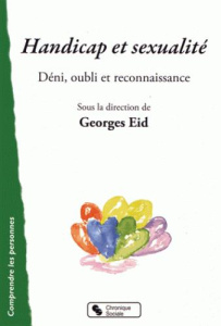 Handicap et sexualité. Déni, oubli et reconnaissance - Eid Georges