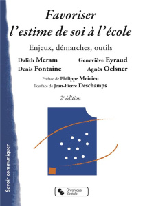 Favoriser l'estime de soi à l'école. Enjeux, démarches, outils, 2e édition - Meram Dalith ; Eyraud Geneviève ; Fontaine Denis ;