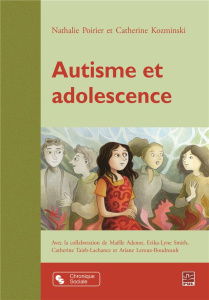 Adolescence et autisme - Poirier Nathalie ; Kozminski Catherine ; Adenot Ma