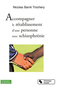 Accompagner le rétablissement d'une personne avec schizophrénie - Barré Trochery Nicolas