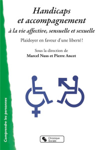 Accompagnement à la vie affective, sensuelle et sexuelle. Plaidoyer en faveur d'une liberté ! - Nuss Marcel ; Ancet Pierre